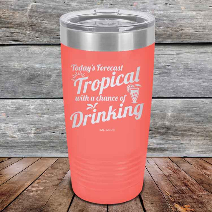Todays Forecast Tropical with a chance of Drinking - Powder Coated Etched Tumbler