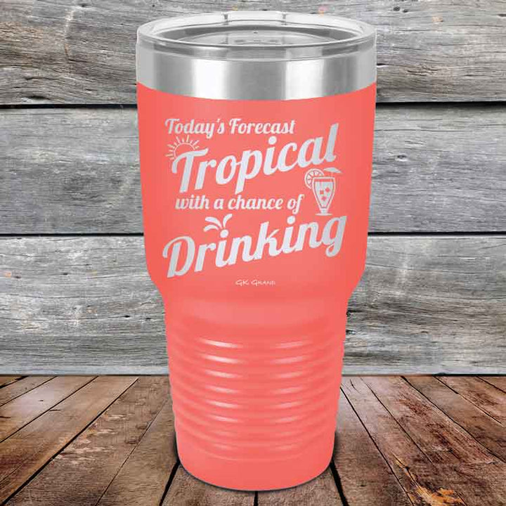 Todays Forecast Tropical with a chance of Drinking - Powder Coated Etched Tumbler