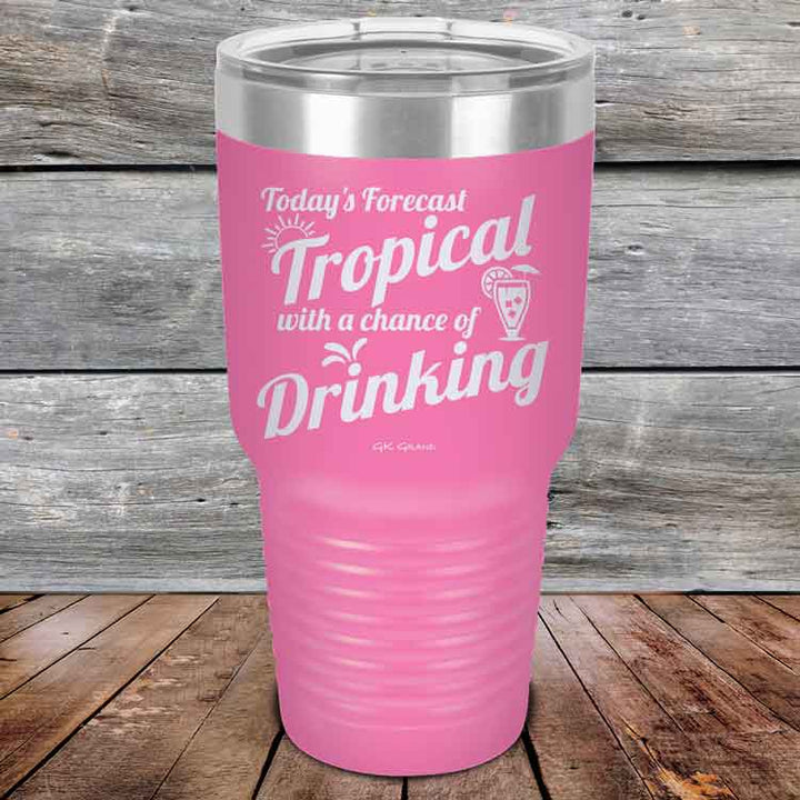 Todays Forecast Tropical with a chance of Drinking - Powder Coated Etched Tumbler