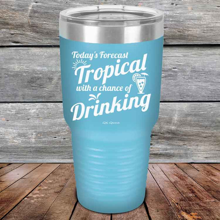 Todays Forecast Tropical with a chance of Drinking - Powder Coated Etched Tumbler