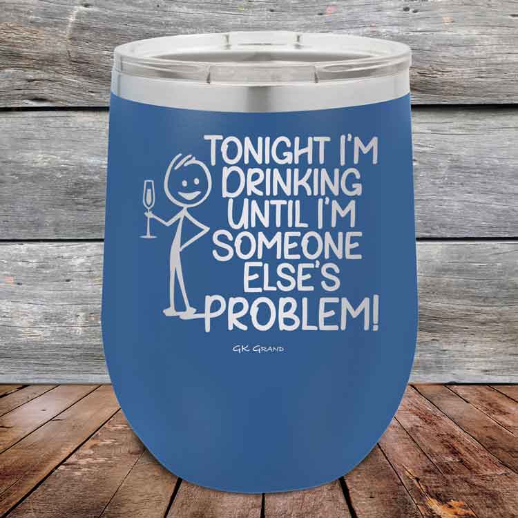 Tonight I'm Drinking Until I'm Someone Else's Problem - 12 oz Powder Coated Etched Tumbler