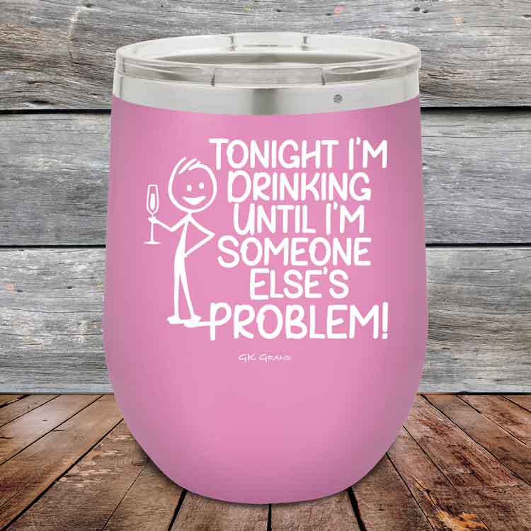 Tonight I'm Drinking Until I'm Someone Else's Problem - 12 oz Powder Coated Etched Tumbler