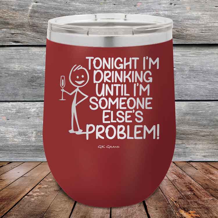 Tonight I'm Drinking Until I'm Someone Else's Problem - 12 oz Powder Coated Etched Tumbler