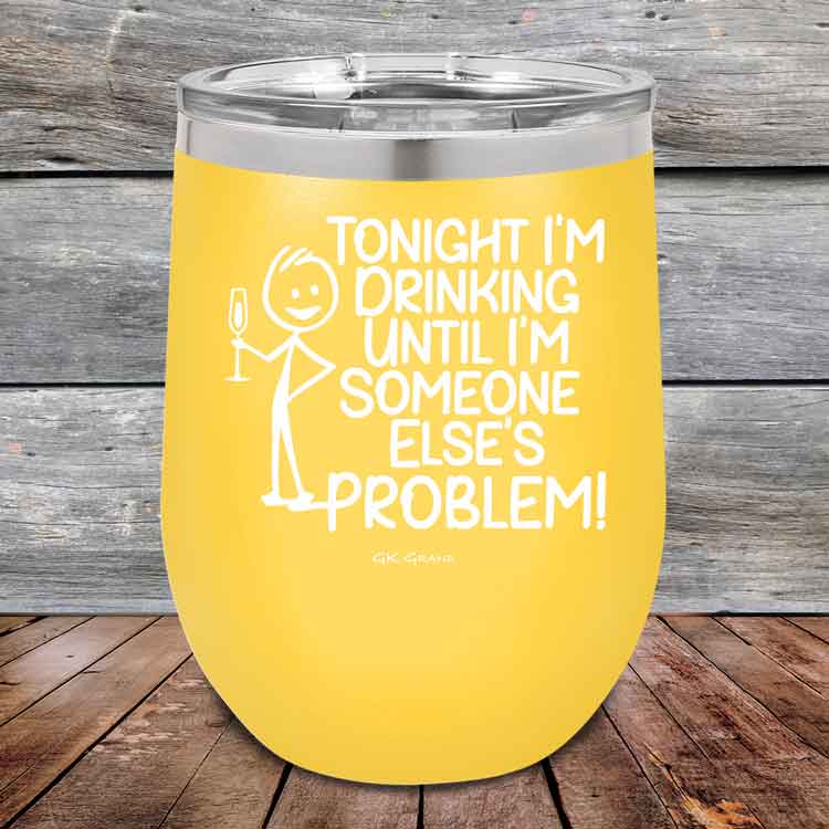 Tonight I'm Drinking Until I'm Someone Else's Problem - 12 oz Powder Coated Etched Tumbler