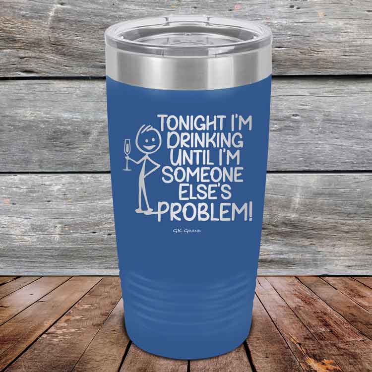 Tonight I'm Drinking Until I'm Someone Else's Problem - Powder Coated Etched Tumbler
