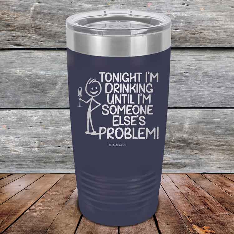 Tonight I'm Drinking Until I'm Someone Else's Problem - Powder Coated Etched Tumbler