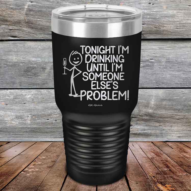 Tonight I'm Drinking Until I'm Someone Else's Problem - Powder Coated Etched Tumbler