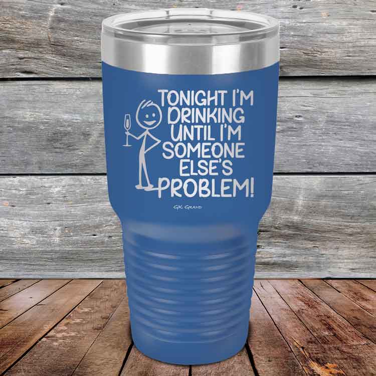 Tonight I'm Drinking Until I'm Someone Else's Problem - Powder Coated Etched Tumbler
