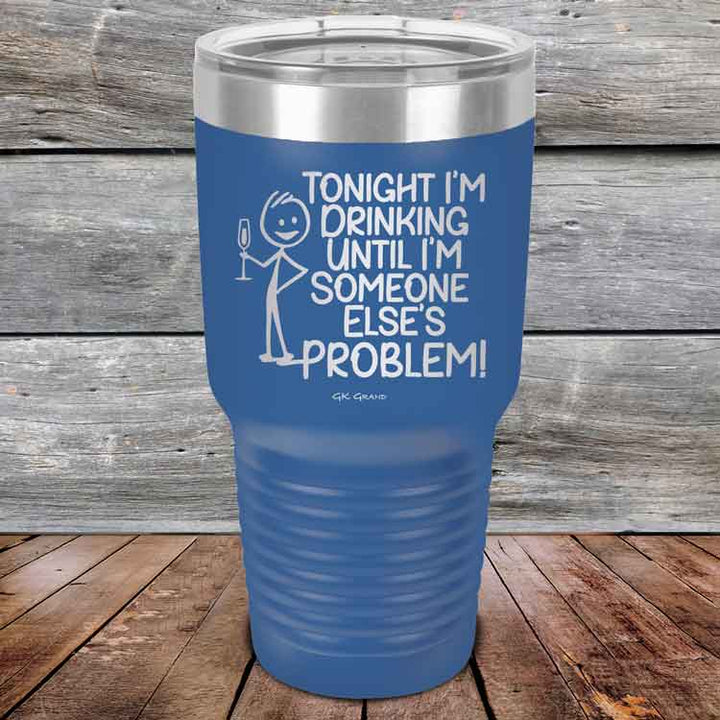 Tonight I'm Drinking Until I'm Someone Else's Problem - Powder Coated Etched Tumbler