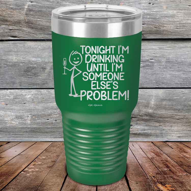 Tonight I'm Drinking Until I'm Someone Else's Problem - Powder Coated Etched Tumbler