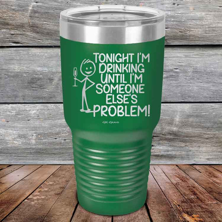 Tonight I'm Drinking Until I'm Someone Else's Problem - Powder Coated Etched Tumbler