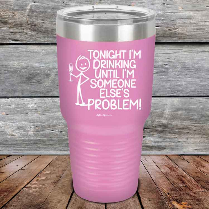 Tonight I'm Drinking Until I'm Someone Else's Problem - Powder Coated Etched Tumbler