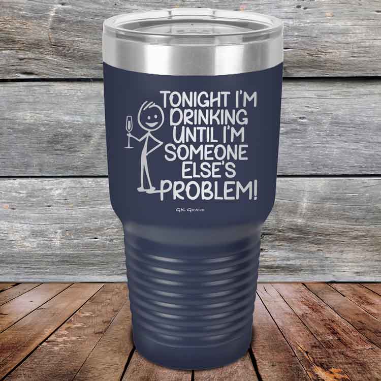Tonight I'm Drinking Until I'm Someone Else's Problem - Powder Coated Etched Tumbler