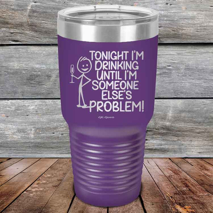 Tonight I'm Drinking Until I'm Someone Else's Problem - Powder Coated Etched Tumbler