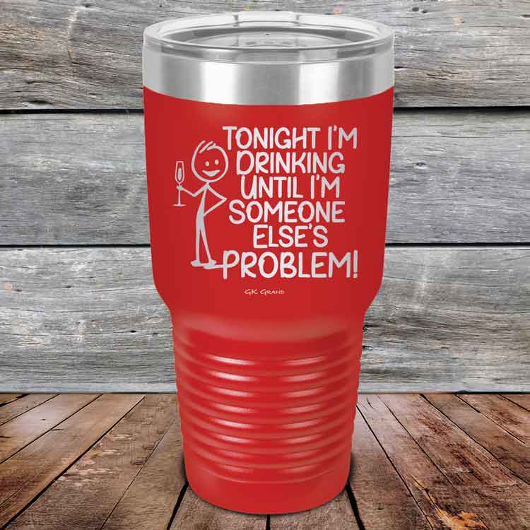 Tonight I'm Drinking Until I'm Someone Else's Problem - Powder Coated Etched Tumbler