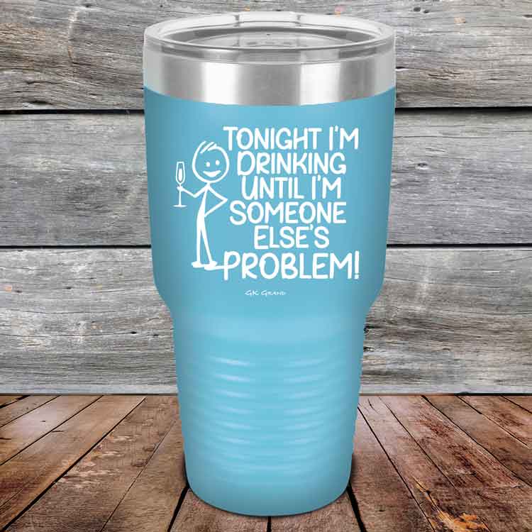 Tonight I'm Drinking Until I'm Someone Else's Problem - Powder Coated Etched Tumbler