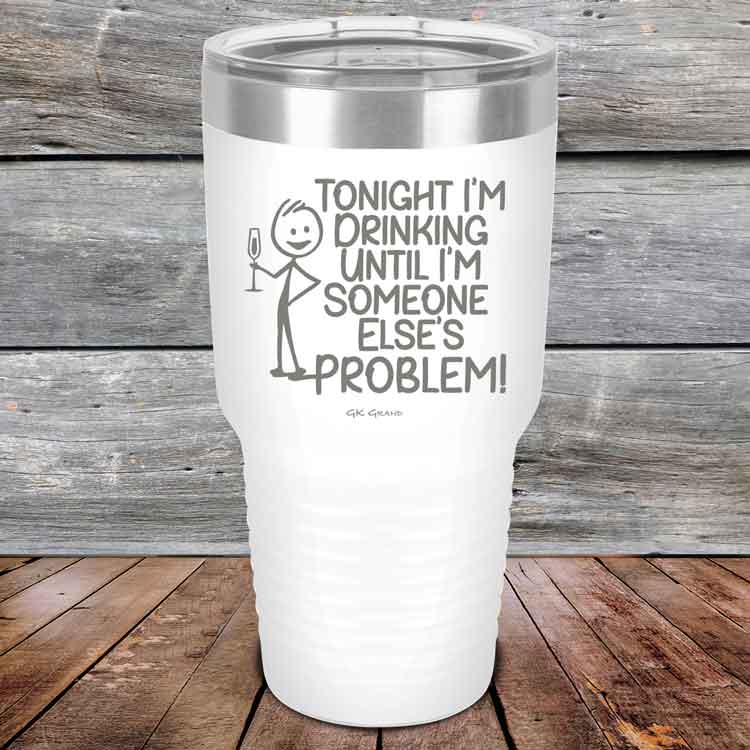 Tonight I'm Drinking Until I'm Someone Else's Problem - Powder Coated Etched Tumbler