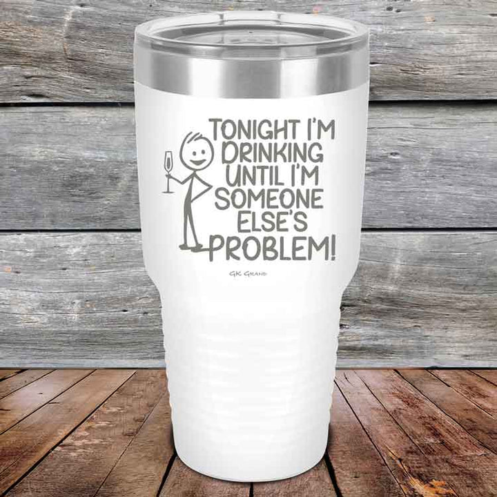 Tonight I'm Drinking Until I'm Someone Else's Problem - Powder Coated Etched Tumbler