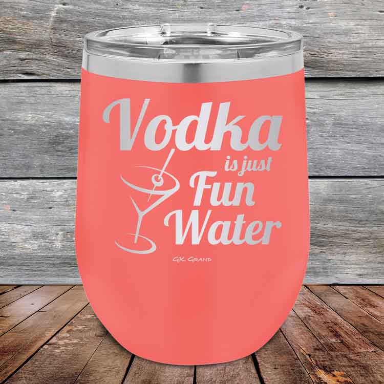 Vodka is just Fun Water - 12 oz Powder Coated Etched Tumbler