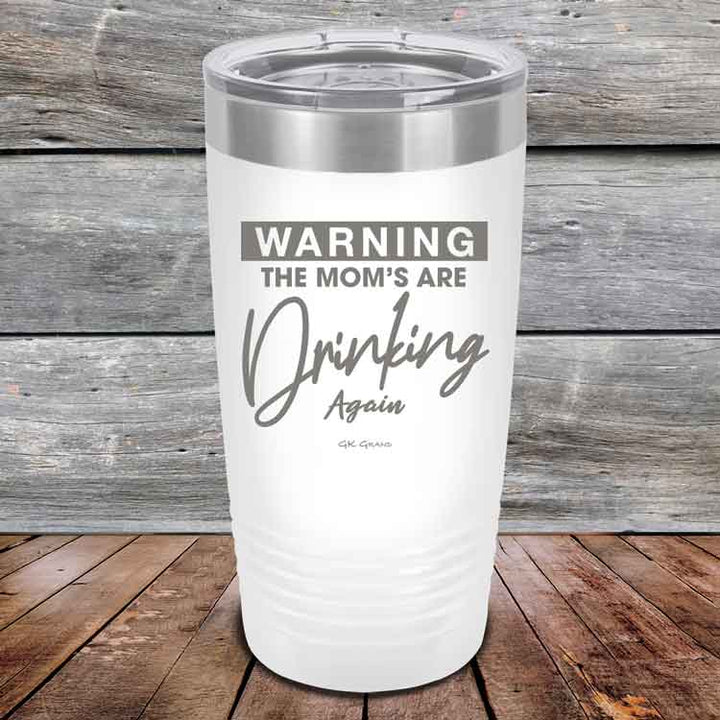 WARNING THE MOM’S ARE DRINKING AGAIN - Powder Coated Etched Tumbler