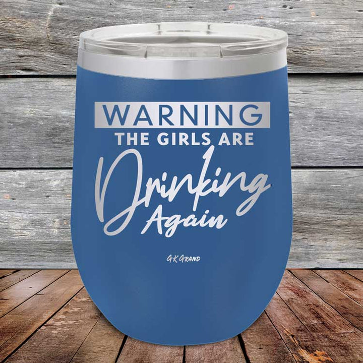 WARNING The Girls Are Drinking Again - Powder Coated Etched Tumbler
