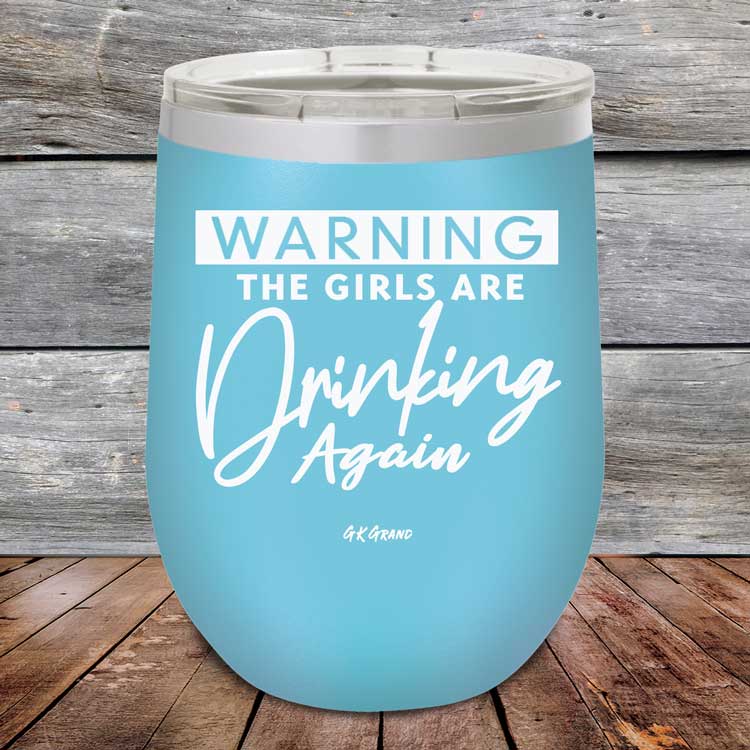 WARNING The Girls Are Drinking Again - Powder Coated Etched Tumbler