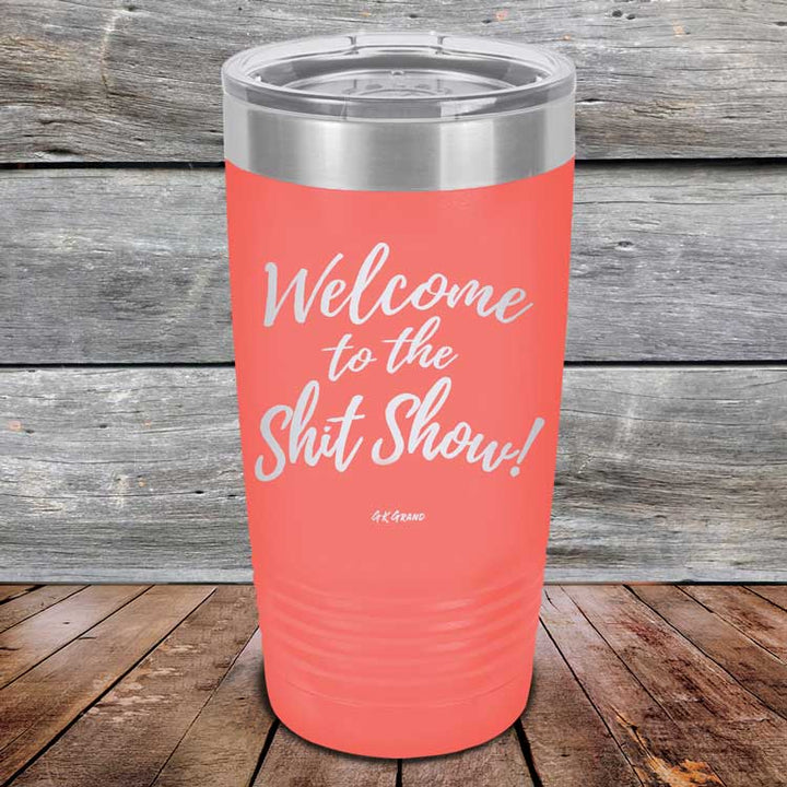 Welcome to the Shit Show - Powder Coated Etched Tumbler