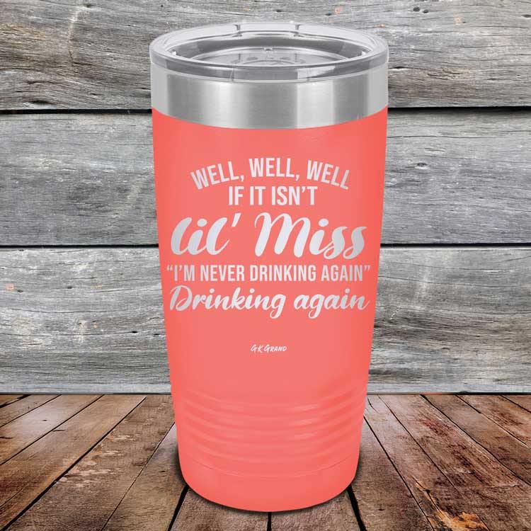 Well Well Well If It Isn't 'lil Miss I'm Never Drinking Again Drinking Again - Powder Coated Etched Tumbler - GK GRAND GIFTS