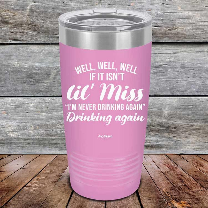 Well Well Well If It Isn't 'lil Miss I'm Never Drinking Again Drinking Again - Powder Coated Etched Tumbler - GK GRAND GIFTS