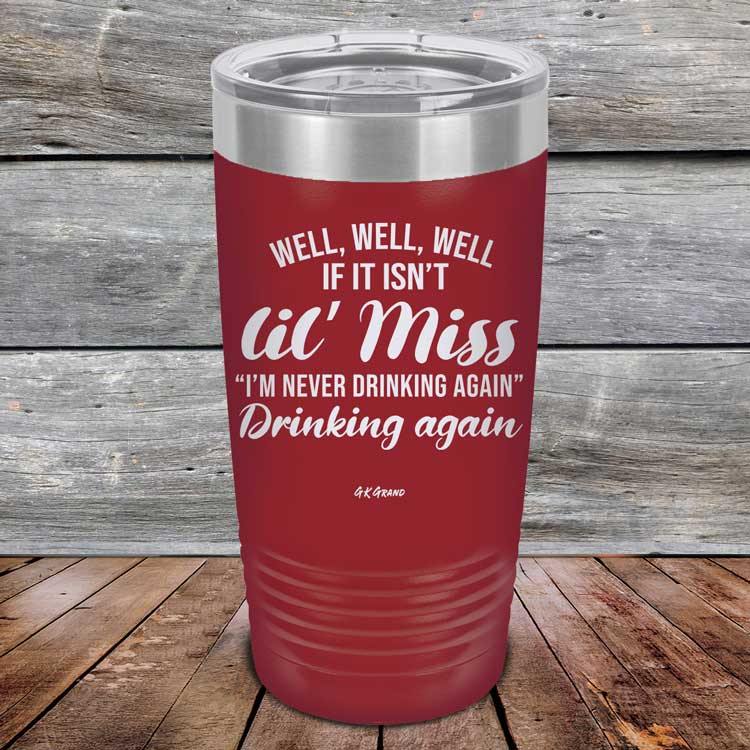 Well Well Well If It Isn't 'lil Miss I'm Never Drinking Again Drinking Again - Powder Coated Etched Tumbler - GK GRAND GIFTS