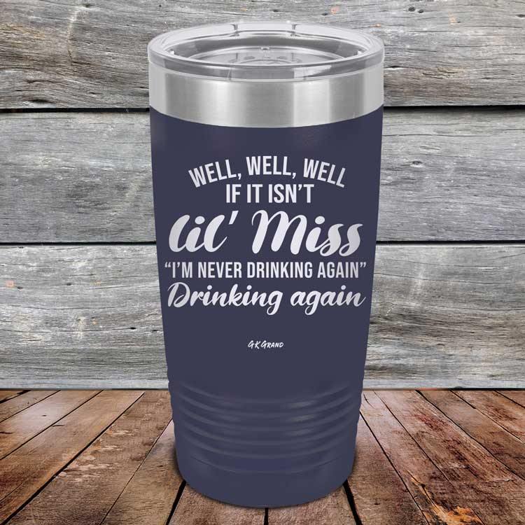 Well Well Well If It Isn't 'lil Miss I'm Never Drinking Again Drinking Again - Powder Coated Etched Tumbler - GK GRAND GIFTS