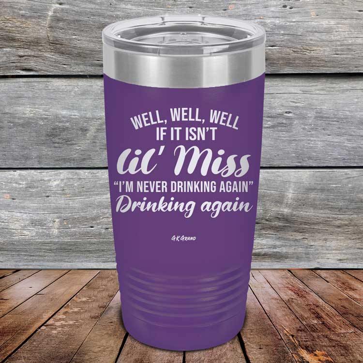 Well Well Well If It Isn't 'lil Miss I'm Never Drinking Again Drinking Again - Powder Coated Etched Tumbler - GK GRAND GIFTS