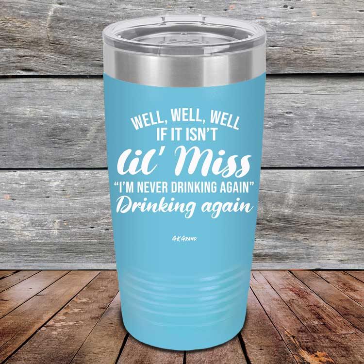 Well Well Well If It Isn't 'lil Miss I'm Never Drinking Again Drinking Again - Powder Coated Etched Tumbler - GK GRAND GIFTS