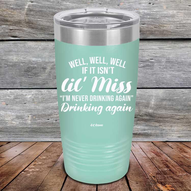 Well Well Well If It Isn't 'lil Miss I'm Never Drinking Again Drinking Again - Powder Coated Etched Tumbler - GK GRAND GIFTS