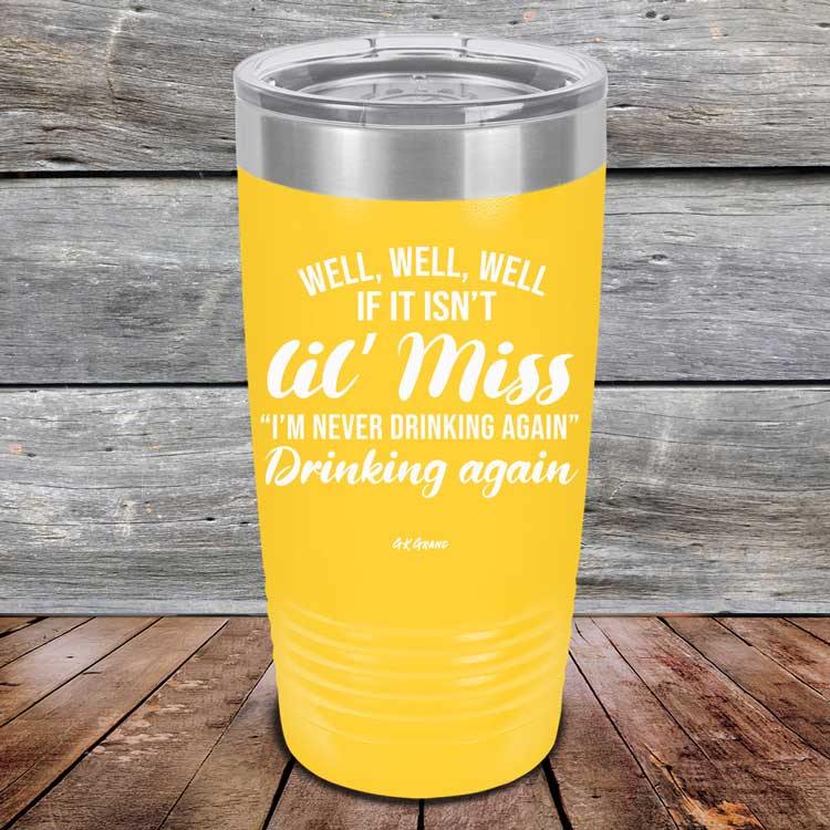Well Well Well If It Isn't 'lil Miss I'm Never Drinking Again Drinking Again - Powder Coated Etched Tumbler - GK GRAND GIFTS