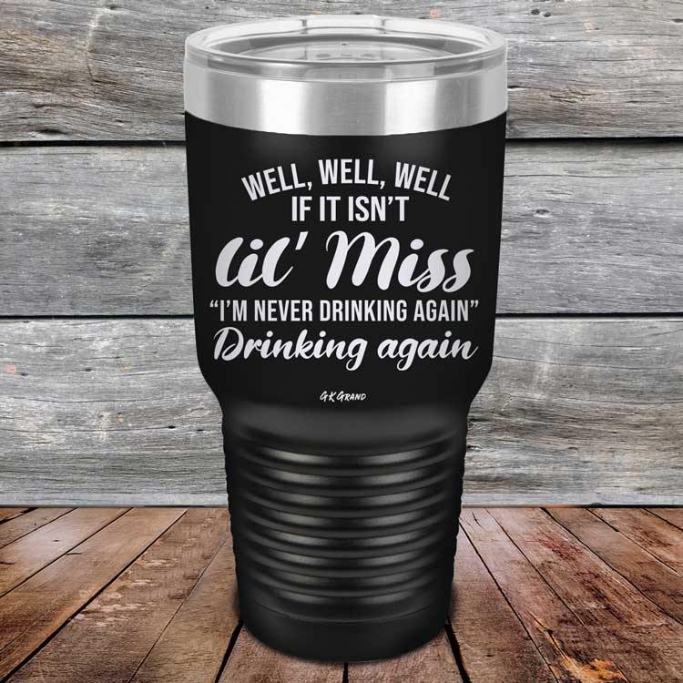 Well Well Well If It Isn't 'lil Miss I'm Never Drinking Again Drinking Again - Powder Coated Etched Tumbler - GK GRAND GIFTS