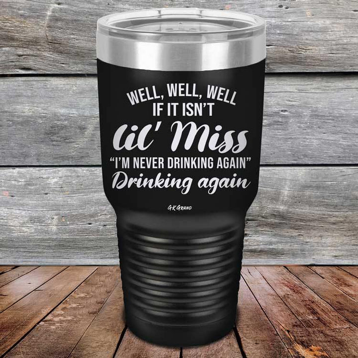 Well Well Well If It Isn't 'lil Miss I'm Never Drinking Again Drinking Again - Powder Coated Etched Tumbler - GK GRAND GIFTS