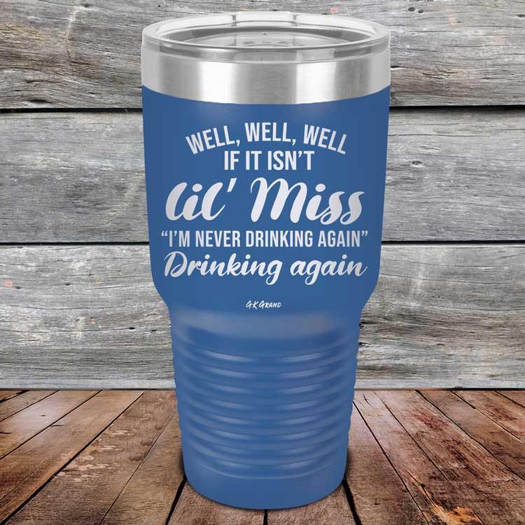Well Well Well If It Isn't 'lil Miss I'm Never Drinking Again Drinking Again - Powder Coated Etched Tumbler - GK GRAND GIFTS