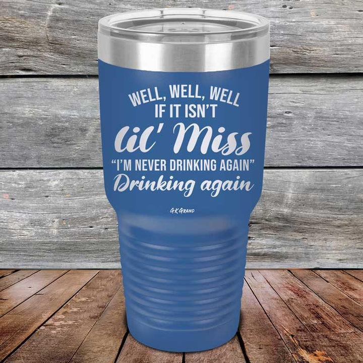 Well Well Well If It Isn't 'lil Miss I'm Never Drinking Again Drinking Again - Powder Coated Etched Tumbler - GK GRAND GIFTS