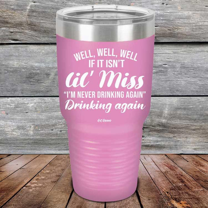 Well Well Well If It Isn't 'lil Miss I'm Never Drinking Again Drinking Again - Powder Coated Etched Tumbler - GK GRAND GIFTS