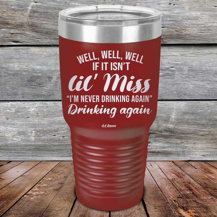 Well Well Well If It Isn't 'lil Miss I'm Never Drinking Again Drinking Again - Powder Coated Etched Tumbler - GK GRAND GIFTS