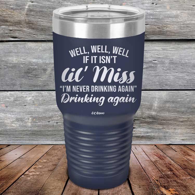 Well Well Well If It Isn't 'lil Miss I'm Never Drinking Again Drinking Again - Powder Coated Etched Tumbler - GK GRAND GIFTS