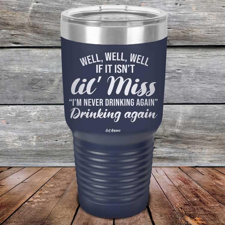Well Well Well If It Isn't 'lil Miss I'm Never Drinking Again Drinking Again - Powder Coated Etched Tumbler - GK GRAND GIFTS
