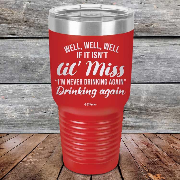 Well Well Well If It Isn't 'lil Miss I'm Never Drinking Again Drinking Again - Powder Coated Etched Tumbler - GK GRAND GIFTS