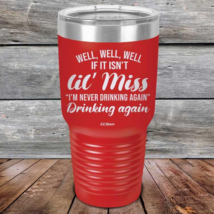 Well Well Well If It Isn't 'lil Miss I'm Never Drinking Again Drinking Again - Powder Coated Etched Tumbler - GK GRAND GIFTS