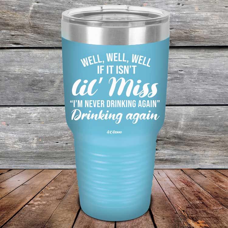 Well Well Well If It Isn't 'lil Miss I'm Never Drinking Again Drinking Again - Powder Coated Etched Tumbler - GK GRAND GIFTS