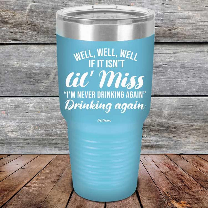 Well Well Well If It Isn't 'lil Miss I'm Never Drinking Again Drinking Again - Powder Coated Etched Tumbler - GK GRAND GIFTS
