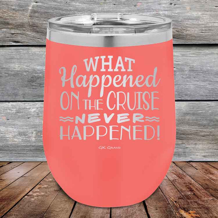 What Happened on the Cruise Never Happened- 12 oz Powder Coated Etched Tumbler