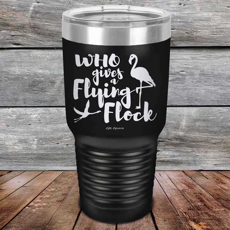 Who gives a Flying Flock - Powder Coated Etched Tumbler