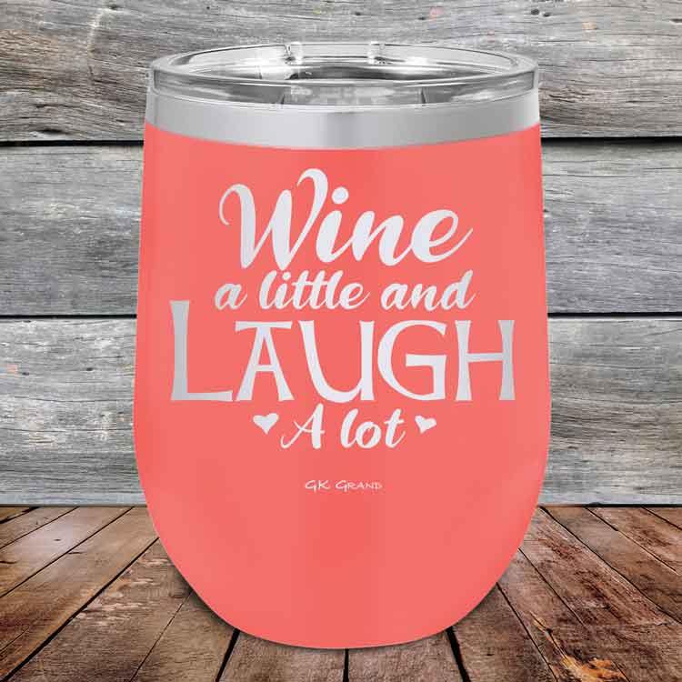 Wine A Little and Laugh A Lot - Powder Coated Etched Tumbler - GK GRAND GIFTS